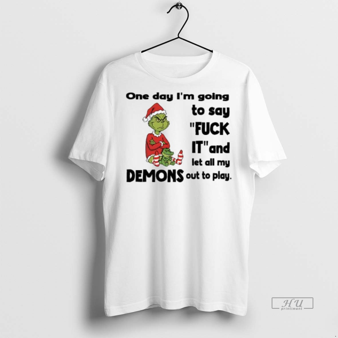 Officials Grinch Santa One Day Im Going To Say Fuck It And Let All My Demons Out To Play Tee Shirt Sweater Hoodie