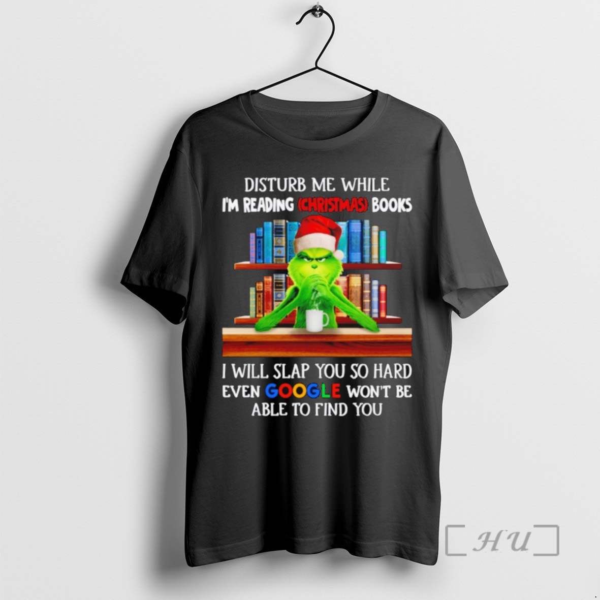Officials Grinch Disturb Me While Im Reading Christmas Books I Will Slap You So Hard Even Google Wont Be Able To Find You T Shirt Sweater Hoodie