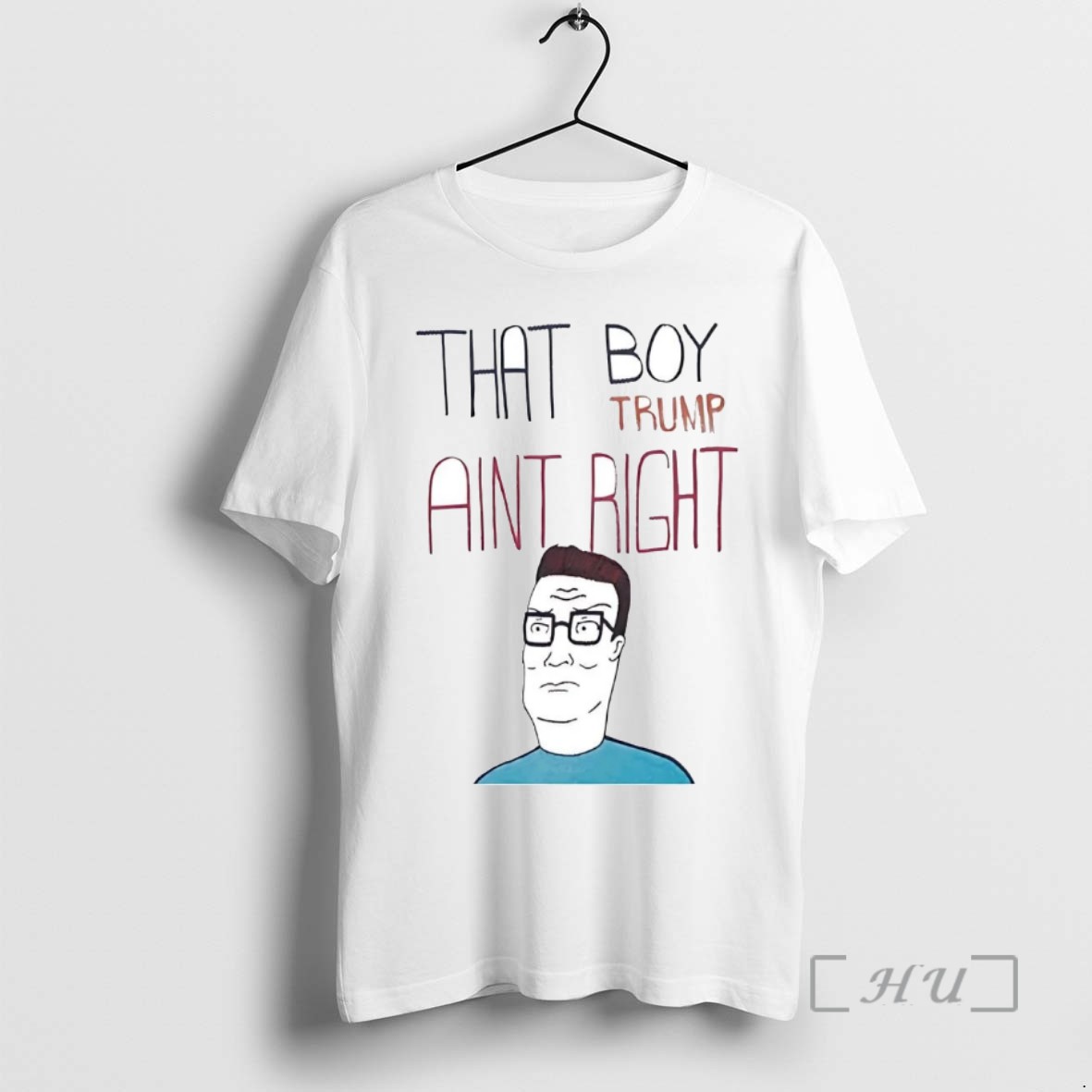 Officials Hank Hill That Boy Trump Aint Right T Shirts Sweater Hoodie