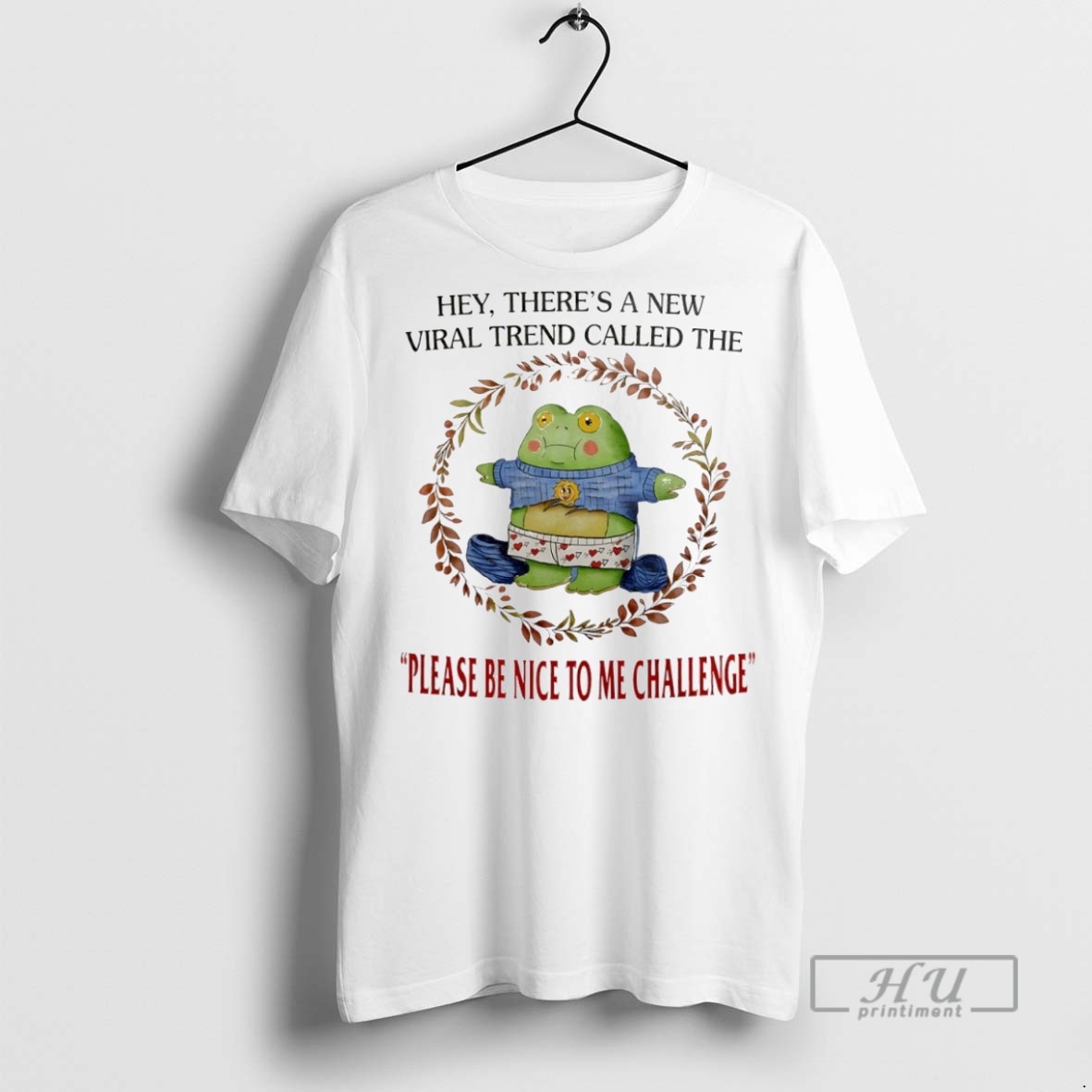 Officials Hey Theres A New Viral Trend Called The Please Be Nice To Me Challenge T Shirt Sweatshirt
