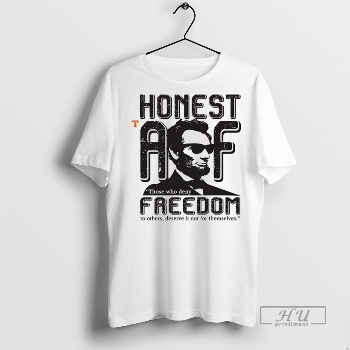 Officials Honest Abe Those Who Deny Freedom T Shirt Sweatshirt Hoodies