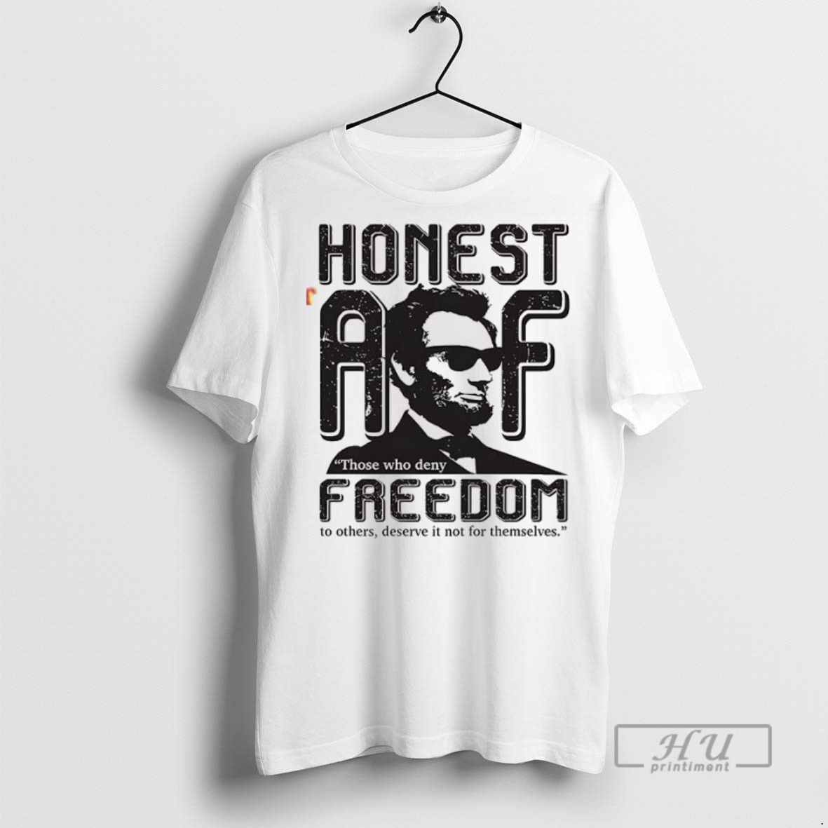 Officials Honest Abe Those Who Deny Freedom T Shirts Sweatshirt Hoodies