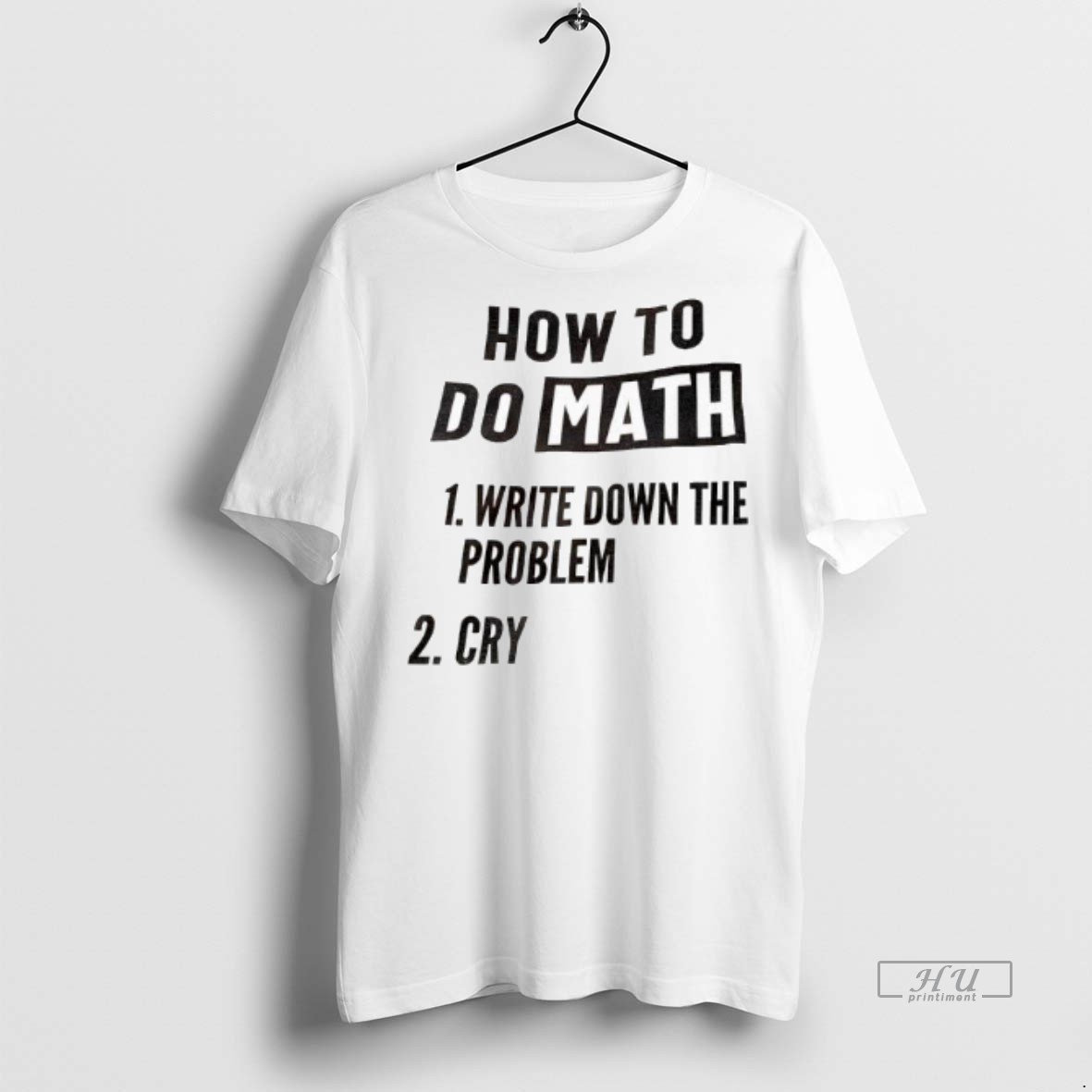 Officials How To Do Math 1 Write Down The Problem 2 Cry Tee Shirt Sweater Hoodie