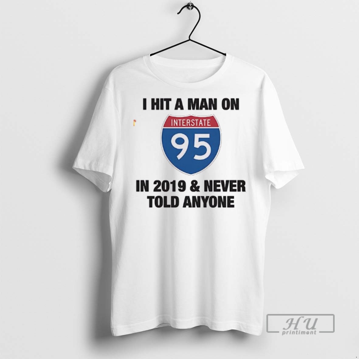 Officials I Hit A Man On I 95 In 2019 And Never Told Anyone T Shirt Sweatshirt