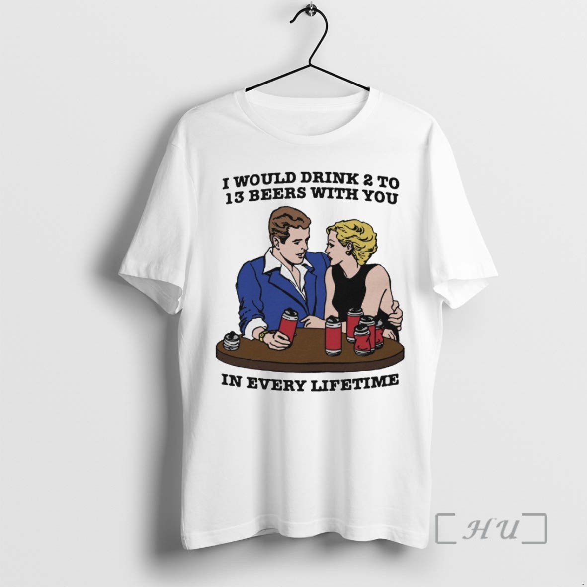 Officials I Would Drink 2 To 13 Beers With You In Every Lifetime T Shirts Sweater Hoodie
