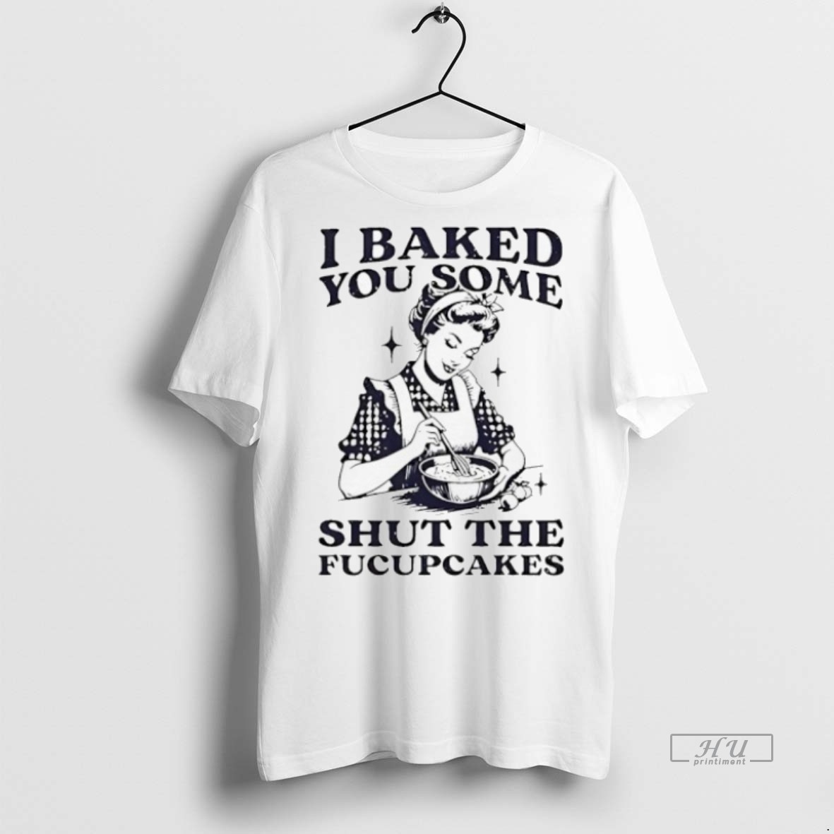 Officials I Baked You Some Sht The Fucupcakes Tee Shirt Sweater Hoodie