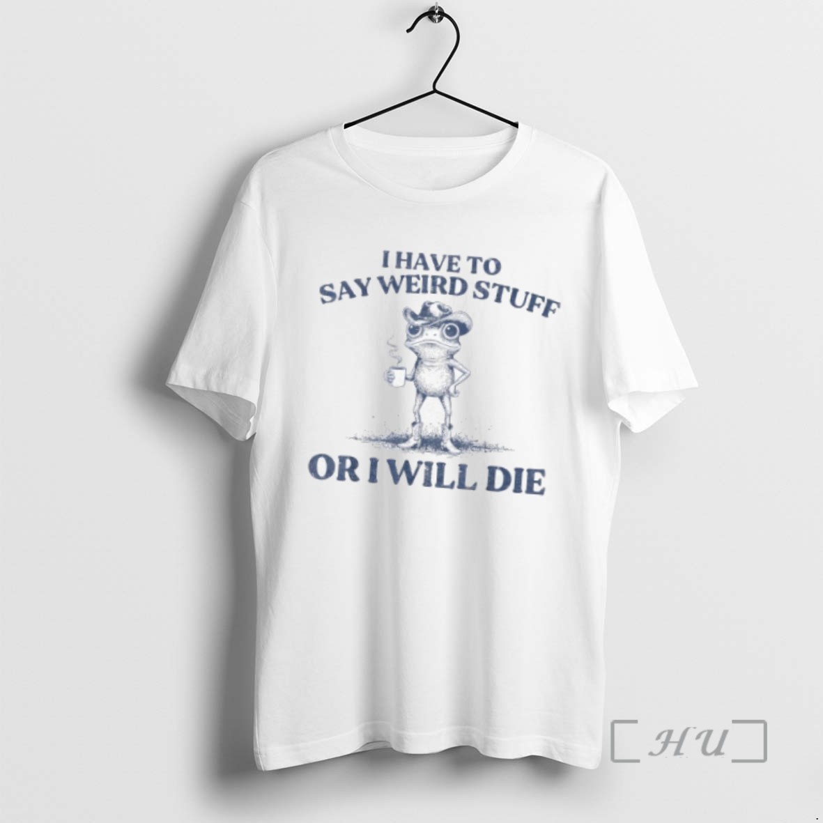 Officials I Have To Say Weird Stuff Or Ill Die Funny Cowboy Frog Meme Tee Sweater Hoodie