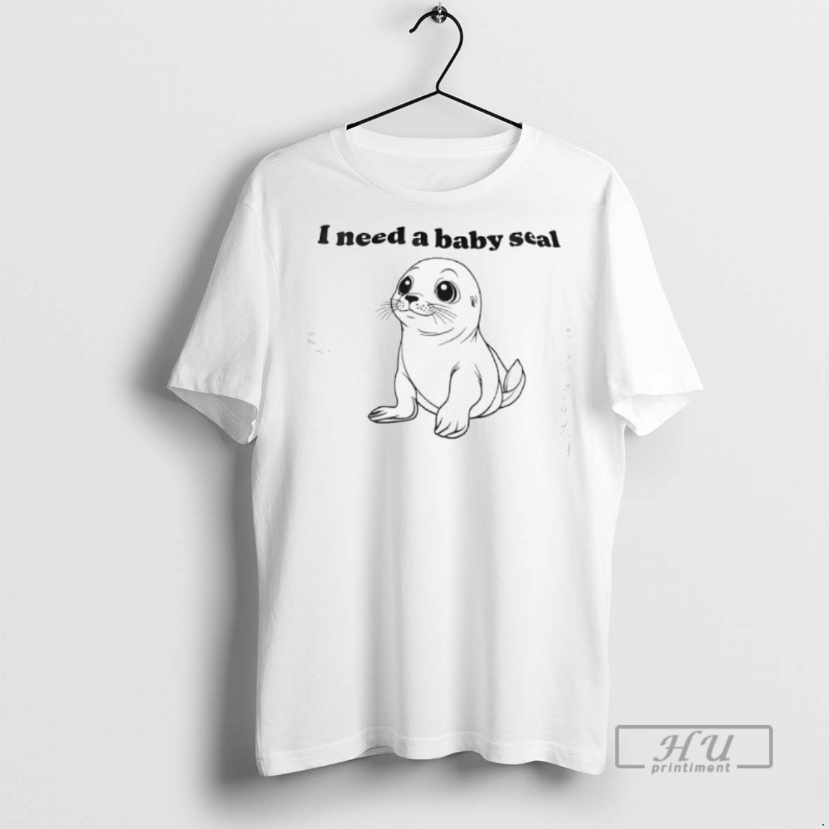Officials I Need A Baby Seal T Shirt Sweatshirt