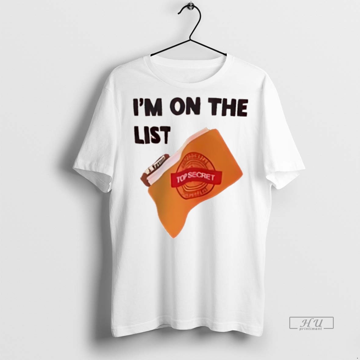 Officials Im On The List Top Secret Premium Tee Shirt Sweater Hoodie