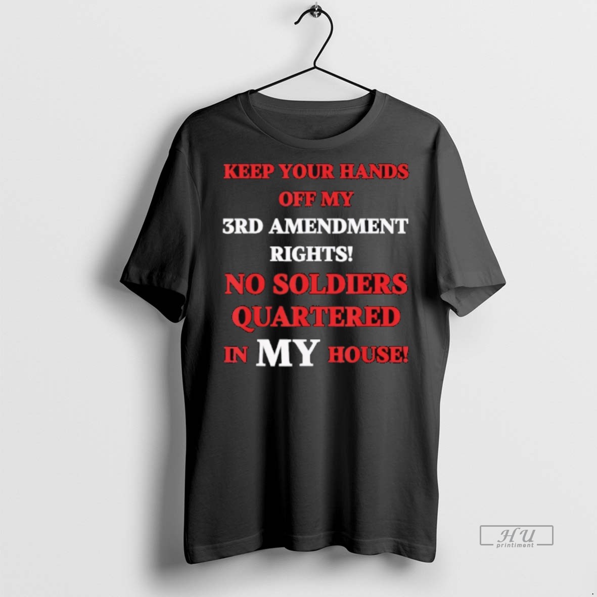 Officials Keep Your Hands Off My 3rd Amendment Rights No Soldiers Quartered In My House Tee Shirt Sweater Hoodie