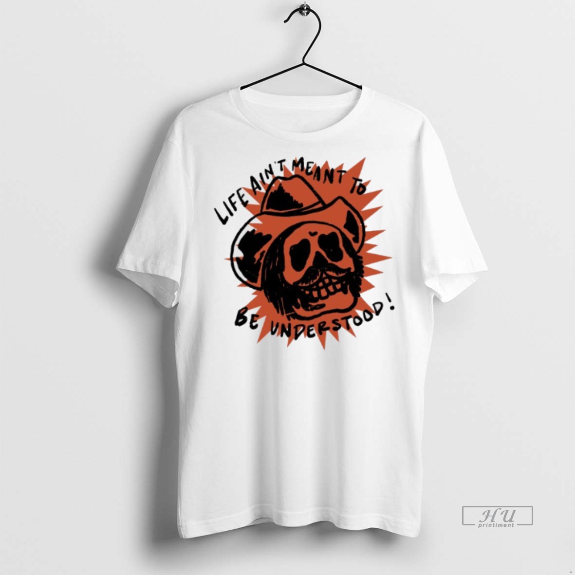 Officials Life Aint Meant To Be Understood Skull Cowboy Tee Shirt Sweater Hoodie