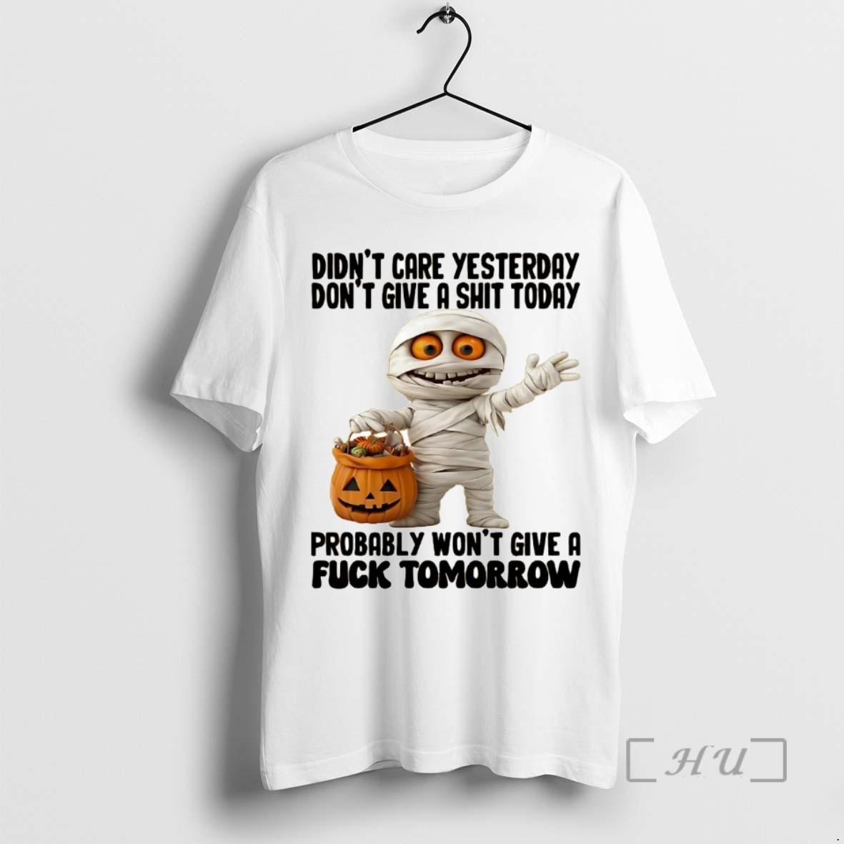 Officials Mummy Didnt Care Yesterday Dont Give A Shit Today Fuck Tomorrow Halloween T Shirt Sweater Hoodie