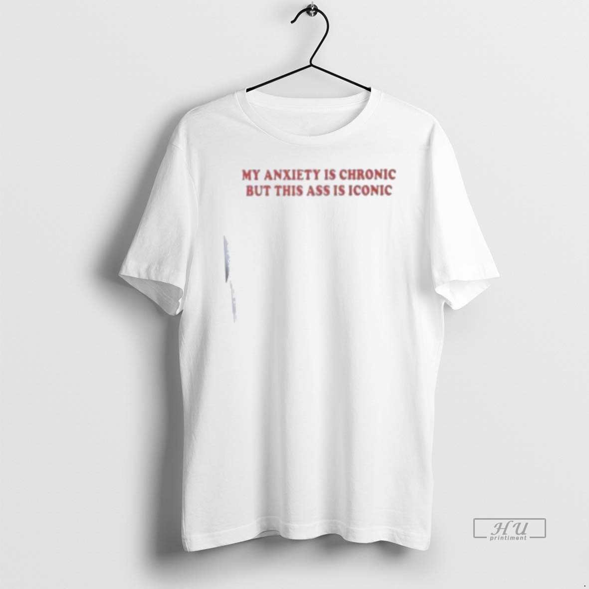 Officials My Anxiety Is Chronic But This Ass Is Iconic Tee Shirt Sweater Hoodie