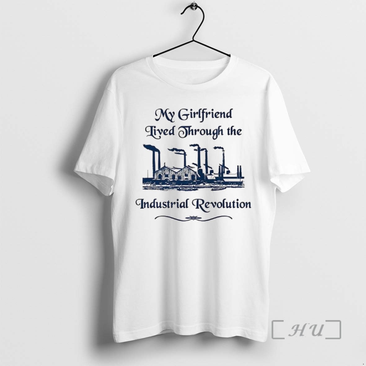 Officials My Girlfriend Lived Through The Industrial Revolution Classic Factory Tee Sweater Hoodie