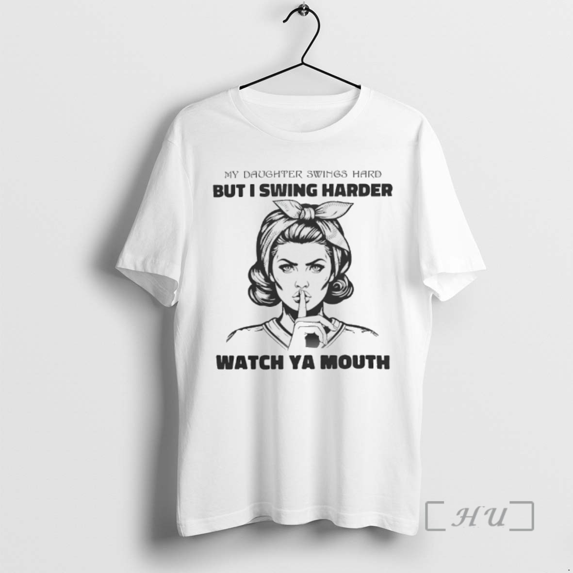 Officials My Daughter Swings Hard But I Swing Harder Watch Ya Mouth Tee Sweater Hoodie