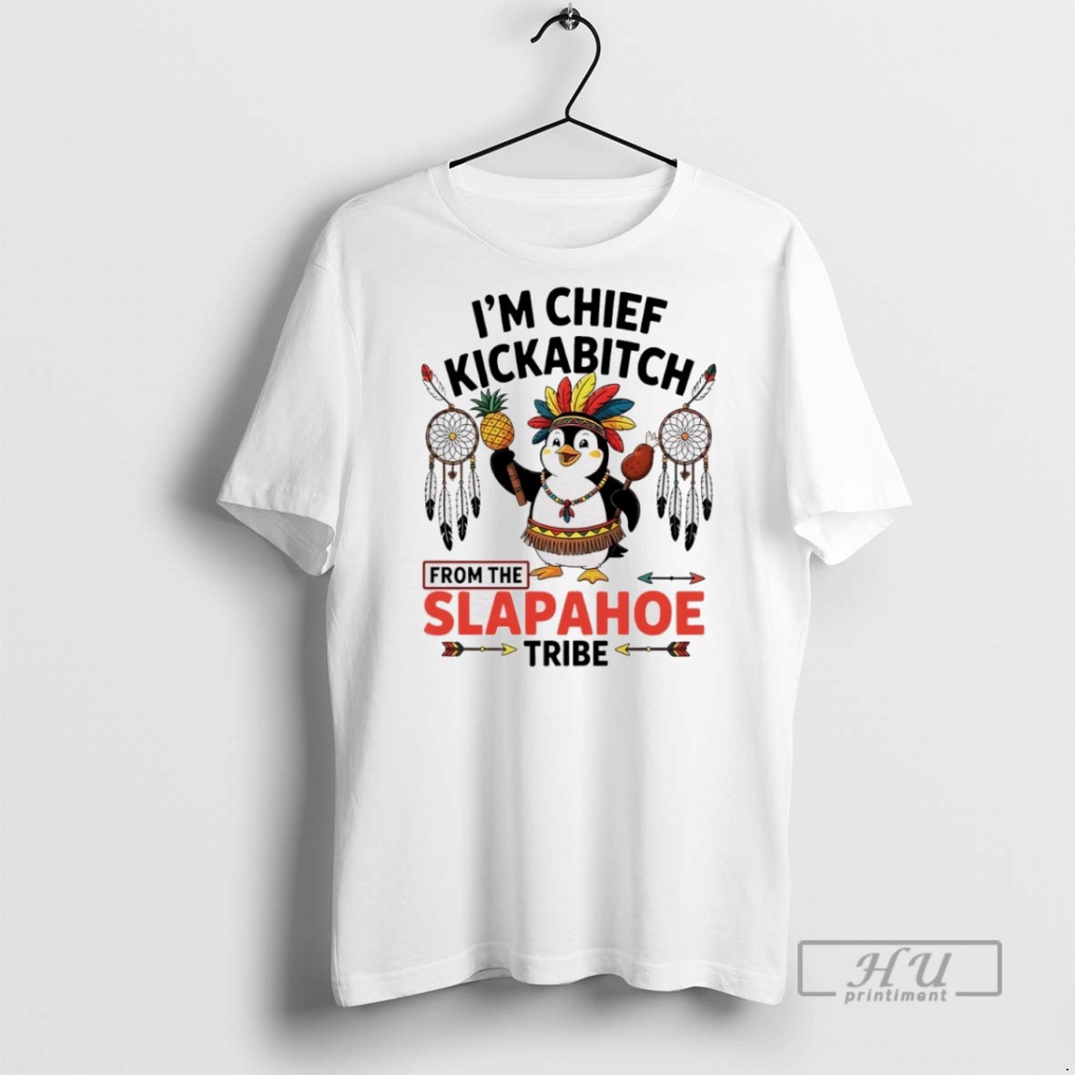 Officials Penguin Native Im Chief Kickabitch From The Slapahoe Tribe T Shirt Sweatshirt