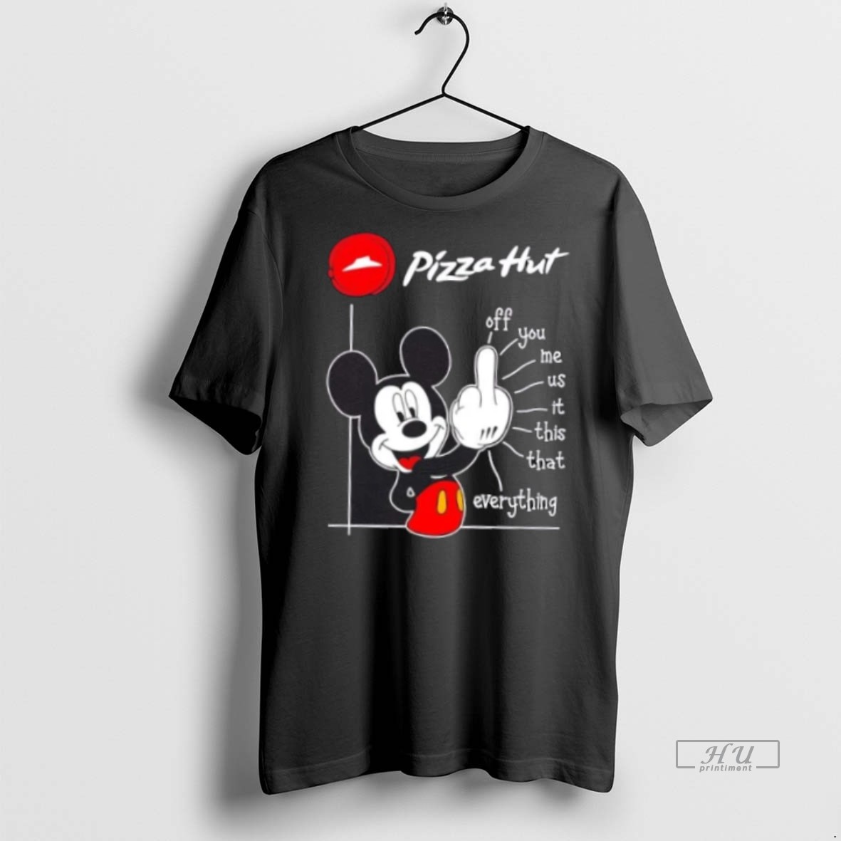 Officials Pizza Hut X Mickey Fluff Off You Me Us It This That Everything Graphic Tee Shirt Sweater Hoodie