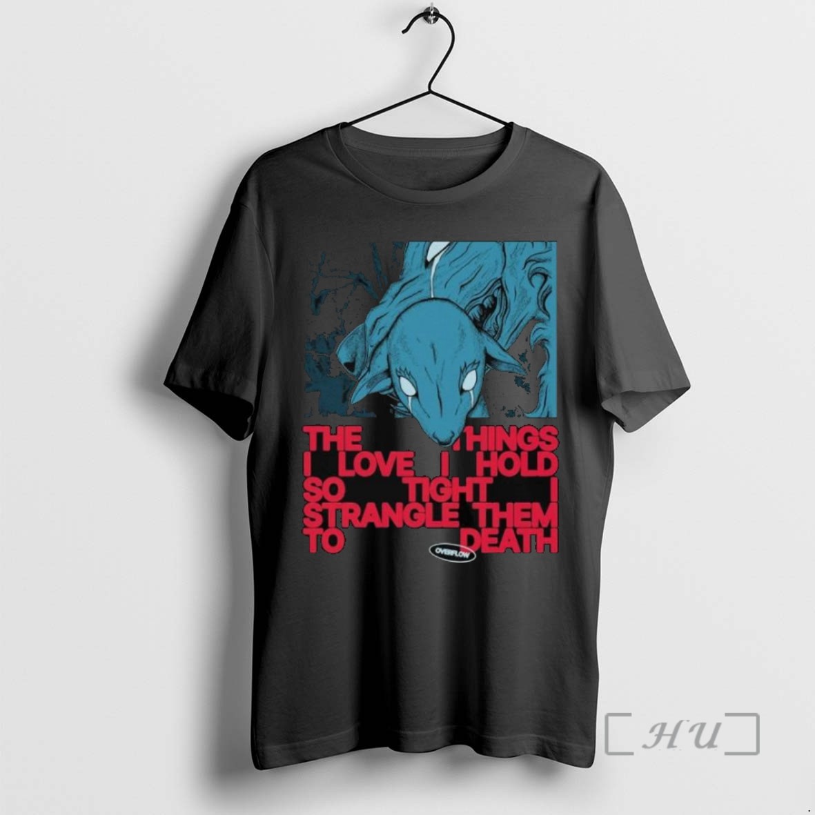 Officials Polaris Overflow The Things I Love I Hold So Tight Strangle Them To Death Long Sleve T Shirt Sweater Hoodie