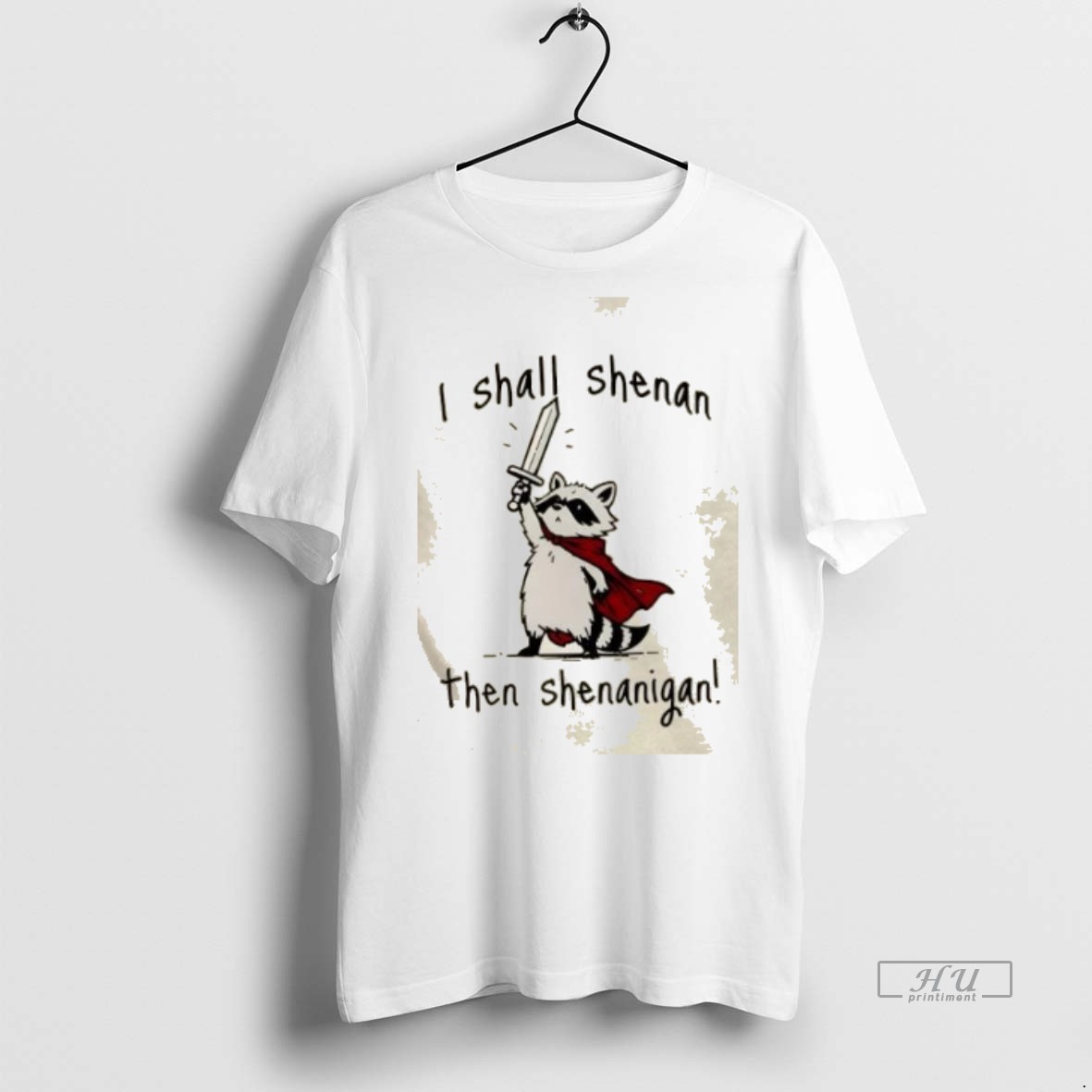 Officials Raccoon I Shall Shenan Then Shenanigan Graphic Tee Shirt Sweater Hoodie