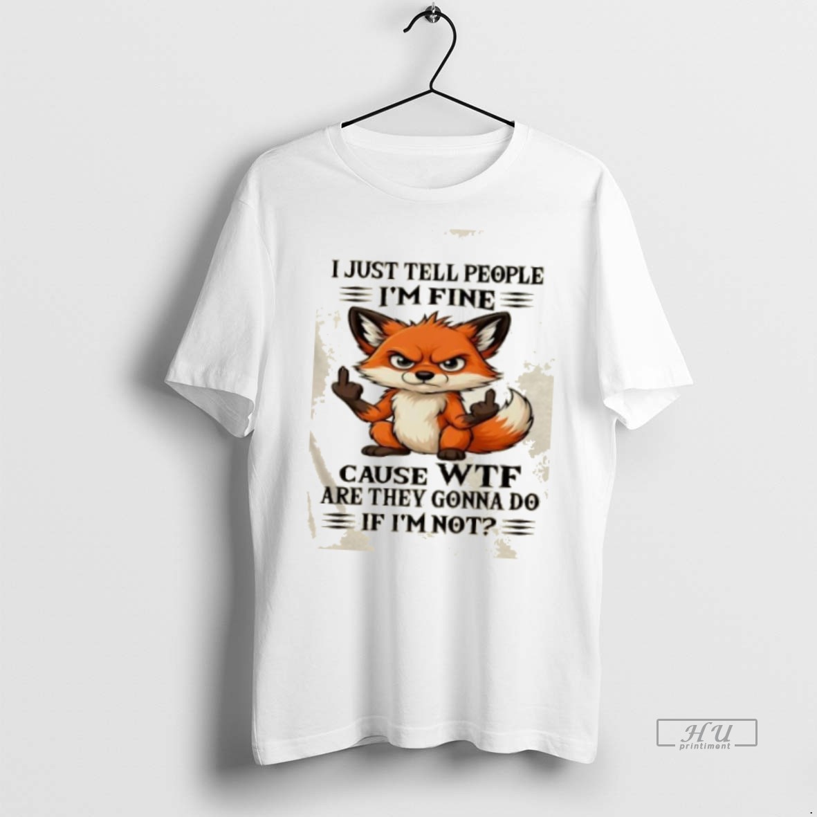 Officials Resger Fox I Just Tell People Im Fine Cause Wtf Are They Gonna Do If Im Not T Shirt Sweater Hoodie