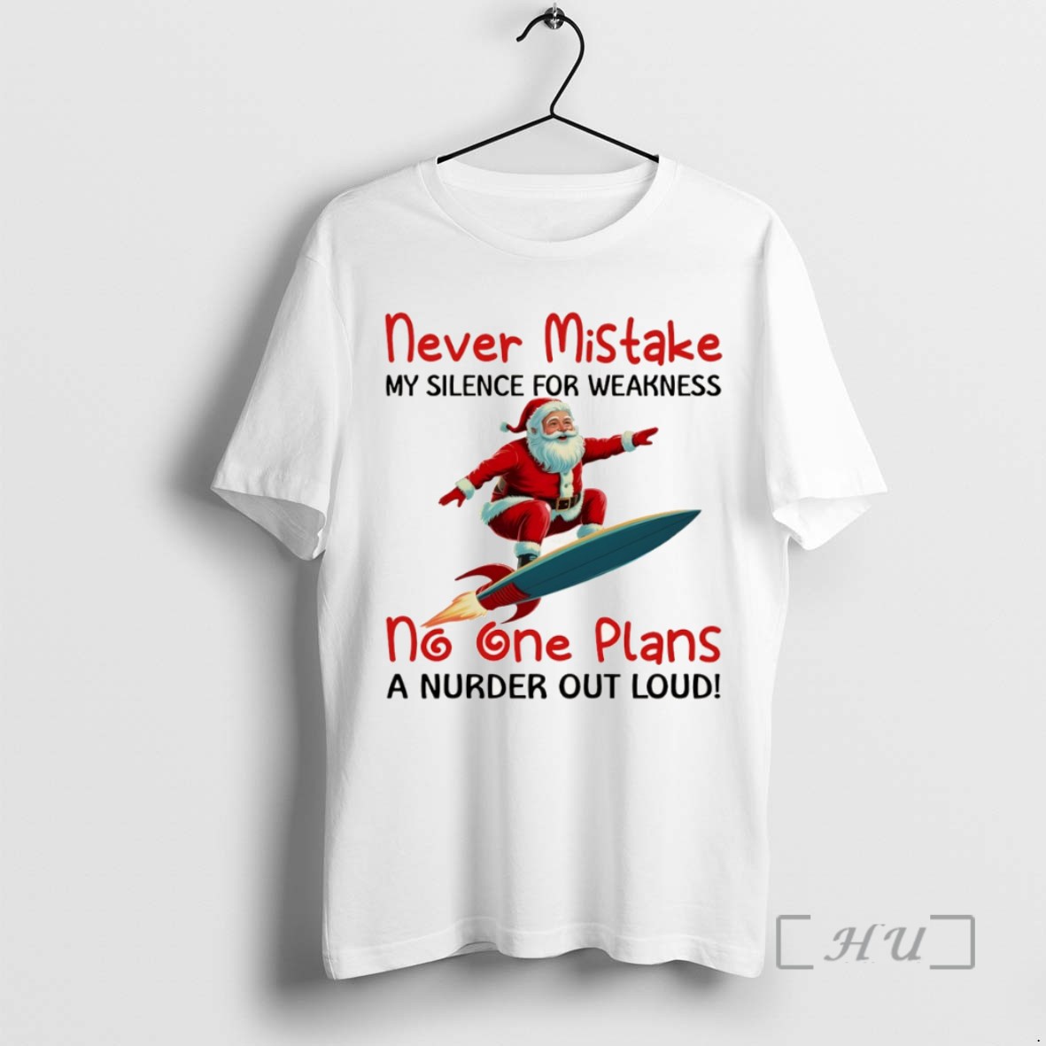 Officials Santa Claus Rocket Never Mistake My Silence For Weakness No One Plans A Nurder Out Loud Christmas T Shirt Sweater Hoodie