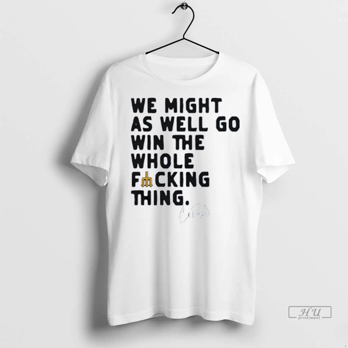 Officials Seattle Mariners Cal Raleigh We Might As Well Go Win The Whole Fcking Thing Signature T Shirts Sweatshirt