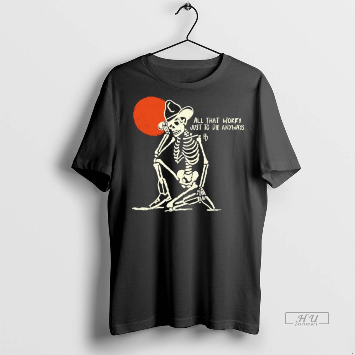 Officials Skeleton All That Worry Just To Die Anyways Tee Shirt Sweater Hoodie