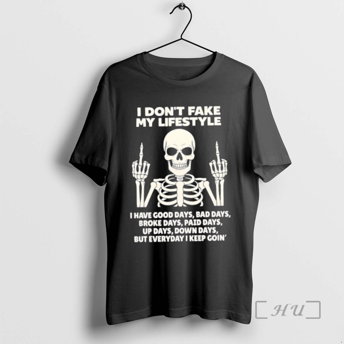 Officials Skeleton I Dont Fake My Lifestyle But Everyday I Keep Goin T Shirt Sweater Hoodie