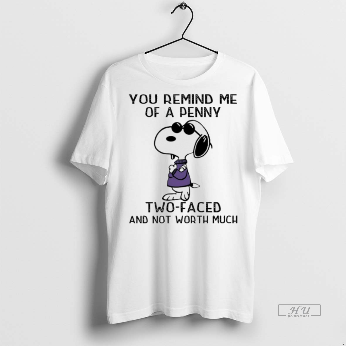 Officials Snoopy You Remind Me Of A Penny Two Faced And Not Worth Much Tee Shirt Sweater Hoodie