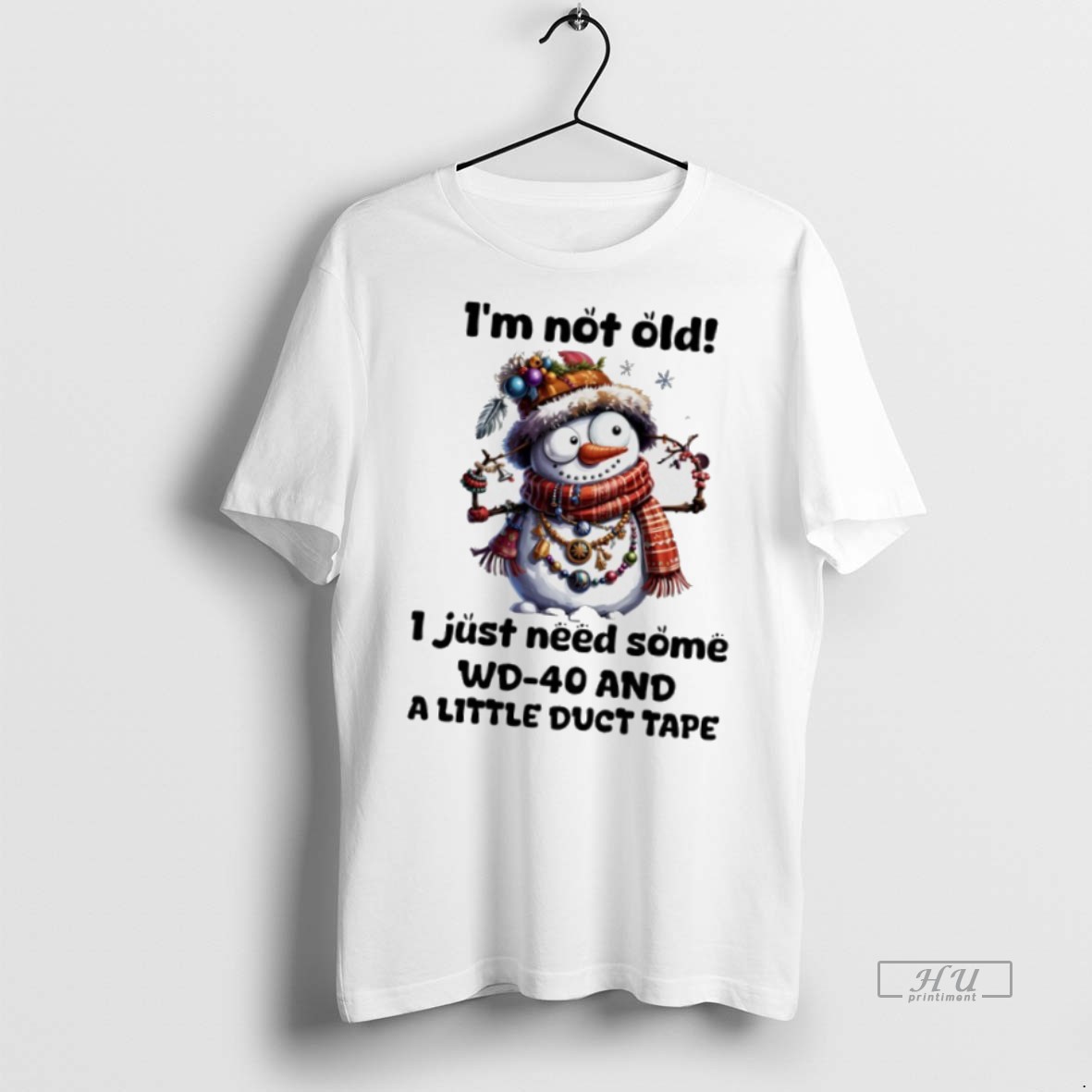 Officials Snowman Christmas Im Not Old I Just Need Some Wd 40 And A Little Duct Tape Tee Shirt Sweater Hoodie