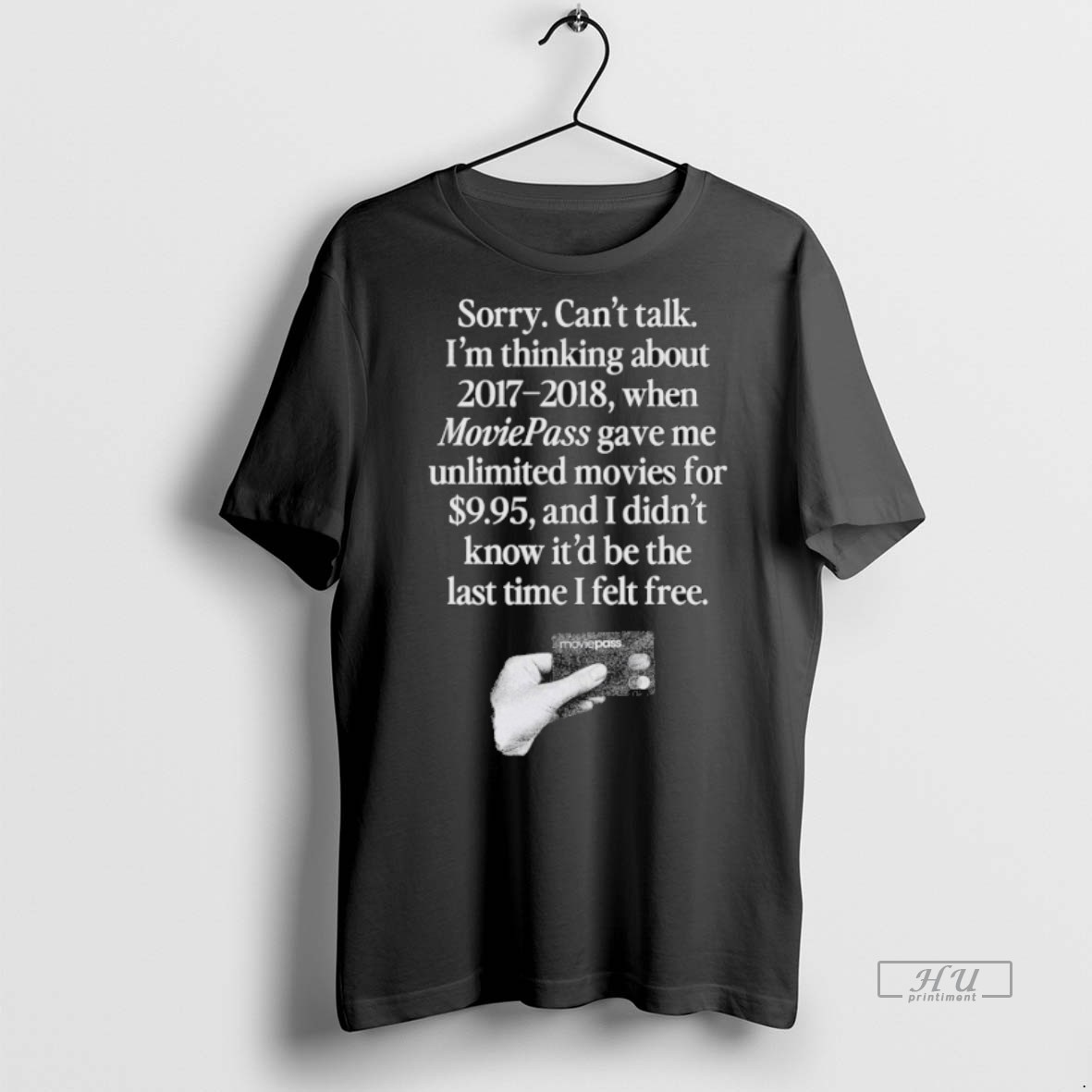Officials Sorry Cant Talk Im Thinking 2017 2018 Moviepass Gave Me Unlimited Movies For 9 Tee Shirt Sweater Hoodie