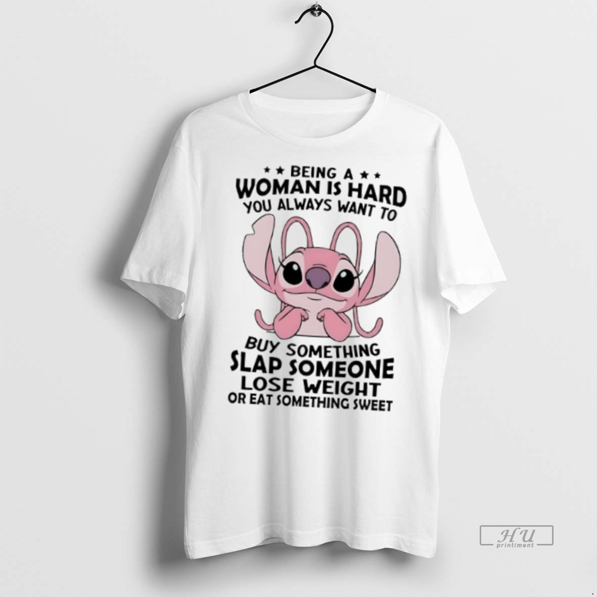 Officials Stitch Angel Being A Woman Is Hard You Always Want To Buy Something Slap Someone Lose Weight Or Eat Something Sweet T Shirt Sweater Hoodie