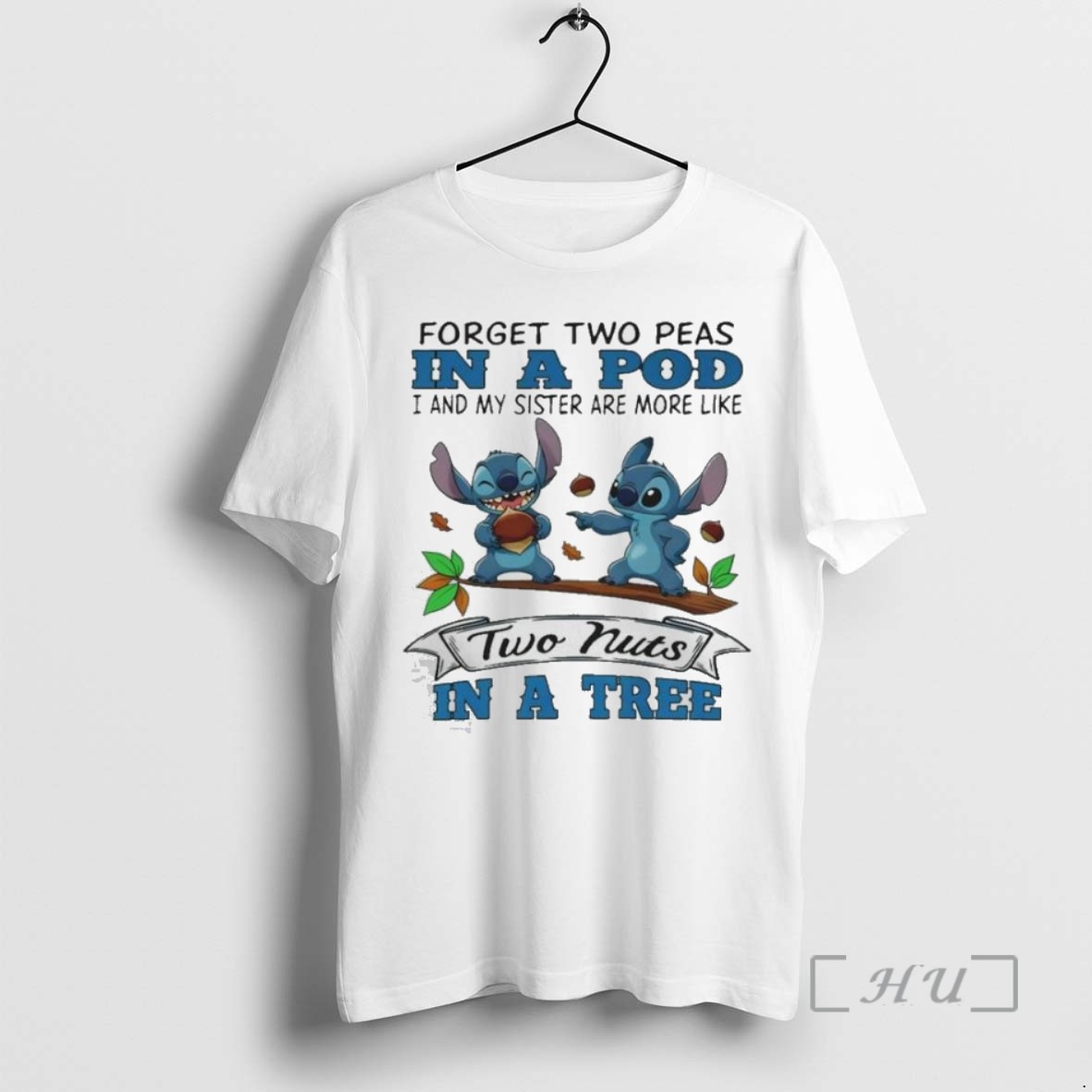 Officials Stitch Forget Two Peas In A Pod I My Sister Are More Like Two Nuts In Tree T Shirt Sweater Hoodie 1