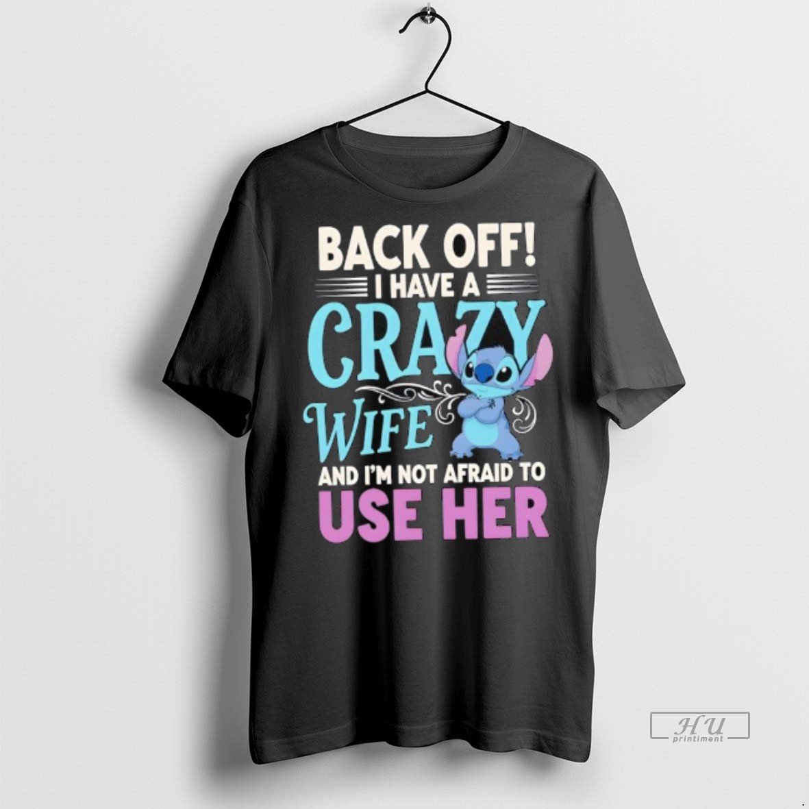 Officials Stitch Back Off I Have A Crazy Wife And Im Not Afraid To Use Her Tee Shirt Sweater Hoodie