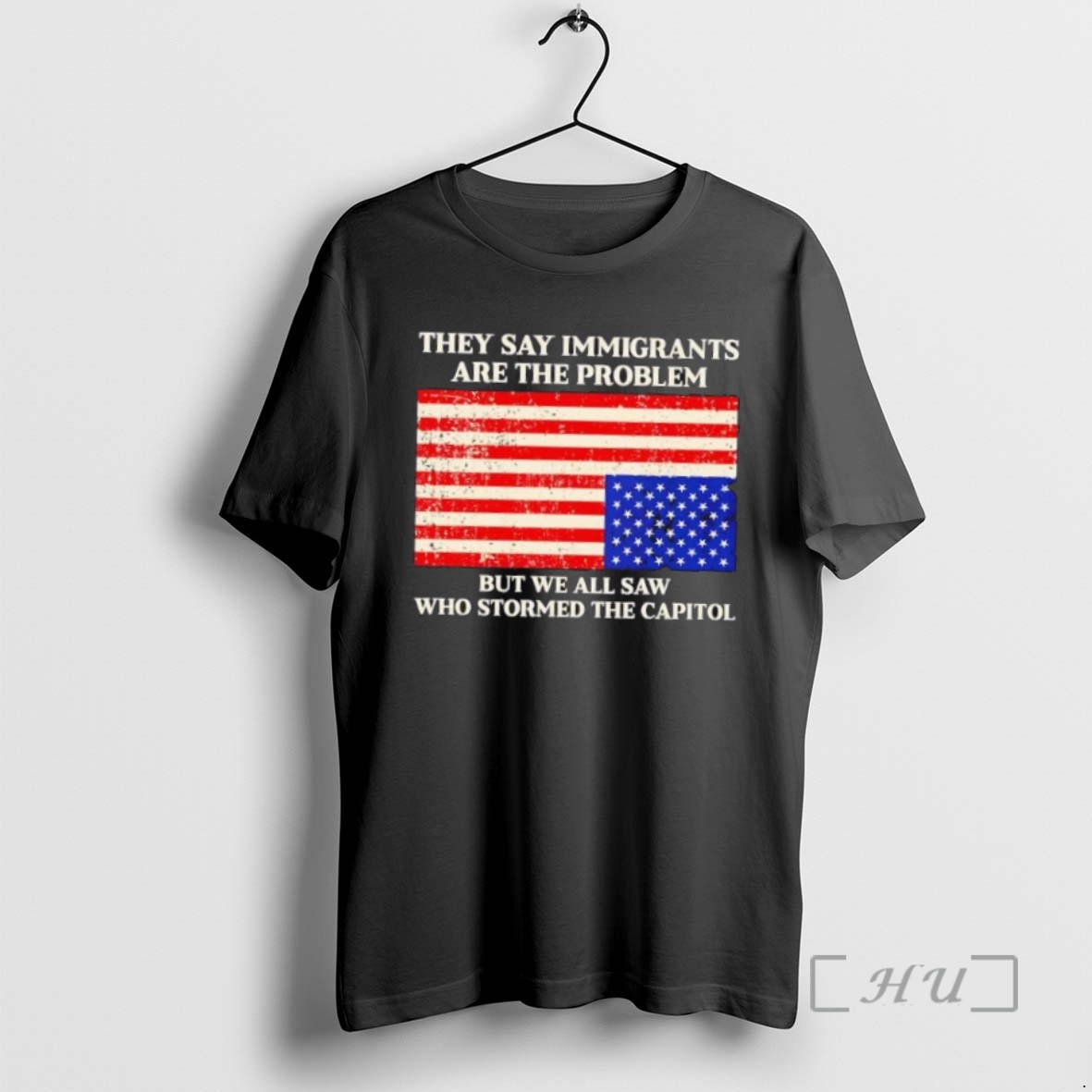 Officials They Say Immigrants Are The Problem But We All Saw Who Stormed The Capitol Usa Flag Shirts Sweater Hoodie