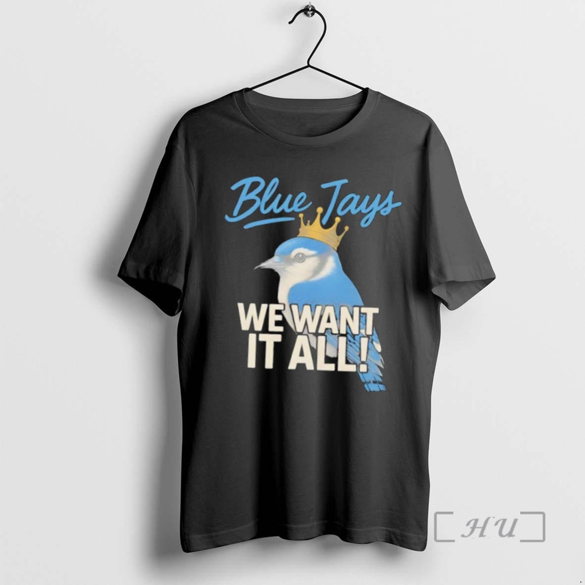 Officials Toronto Blue Jays We Want It All Crowned Bird T Shirt Sweater Hoodie