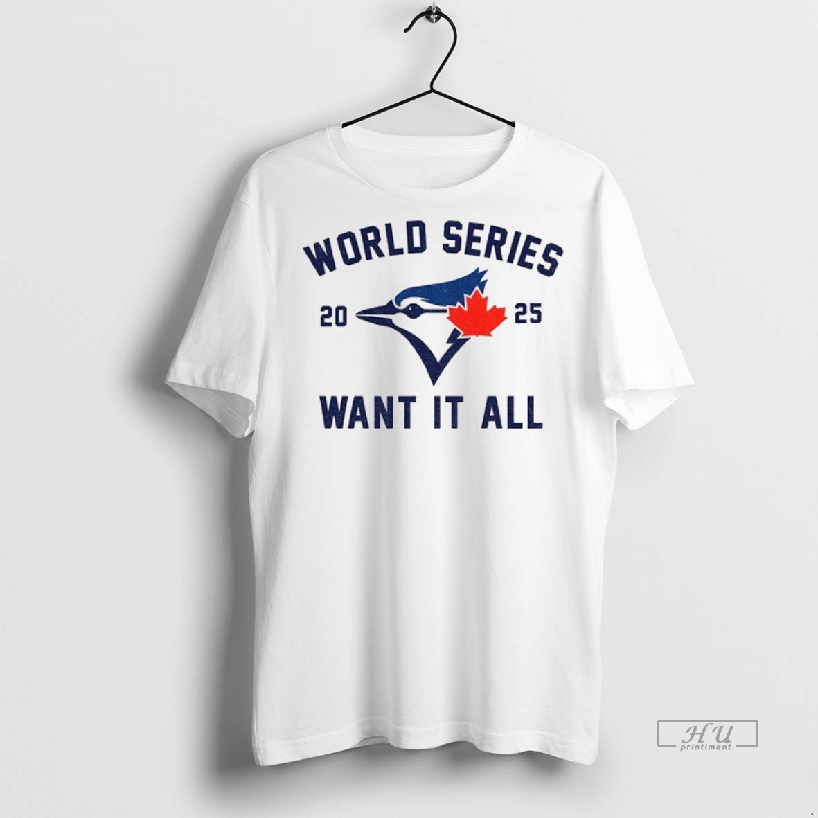 Officials Toronto Blue Jays World Series Baseball 2025 Want It All Tee Shirt Sweater Hoodie