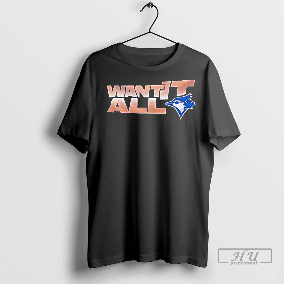 Officials Toronto Blue Jays Want It All T Shirt Sweatshirt