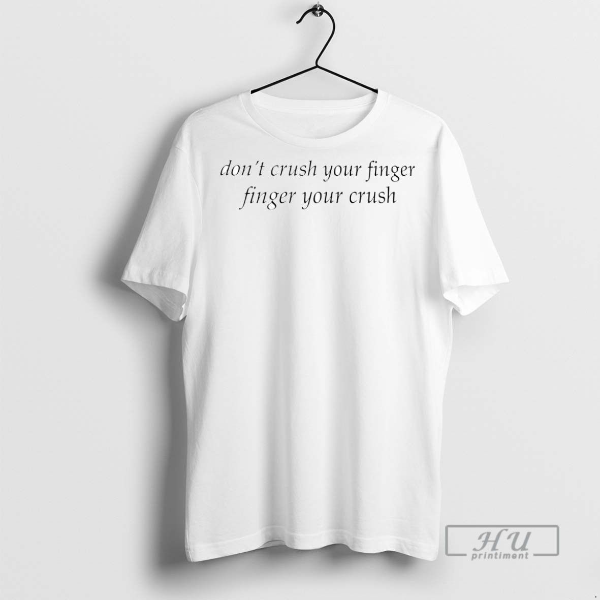 Officials Trending Dont Crush Your Finger Finger Your Crush T Shirt Sweatshirt Hoodies