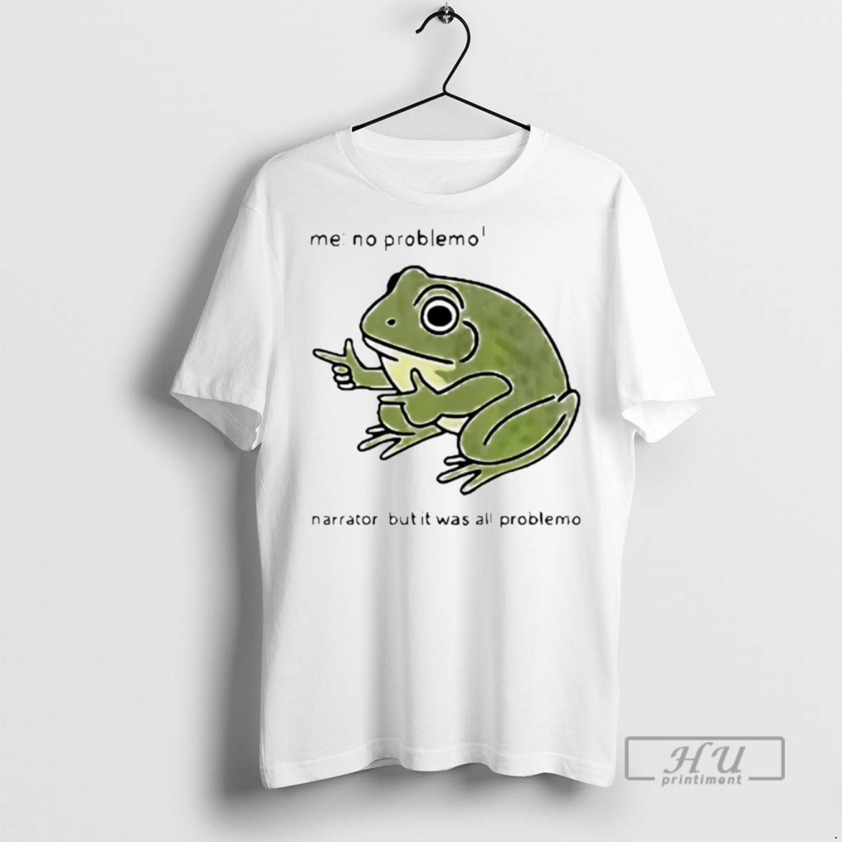 Officials Trending Frog Me No Problemo Narrator But It Was All Problemo Graphic Tee Shirt Sweatshirt Hoodies