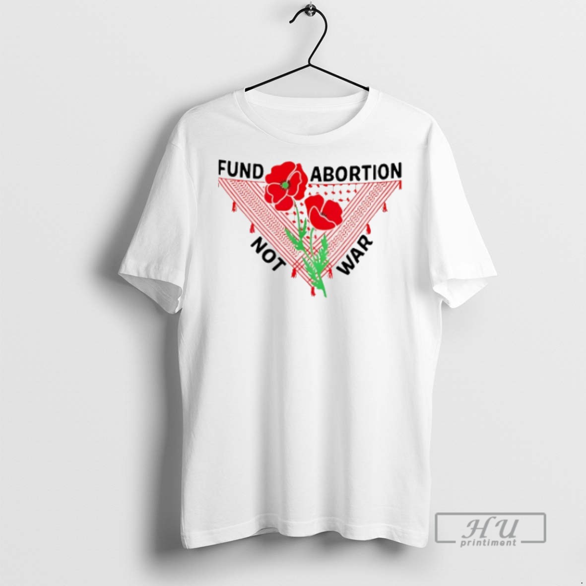 Officials Trending Fund Abortion Not War T Shirt Sweatshirt Hoodies