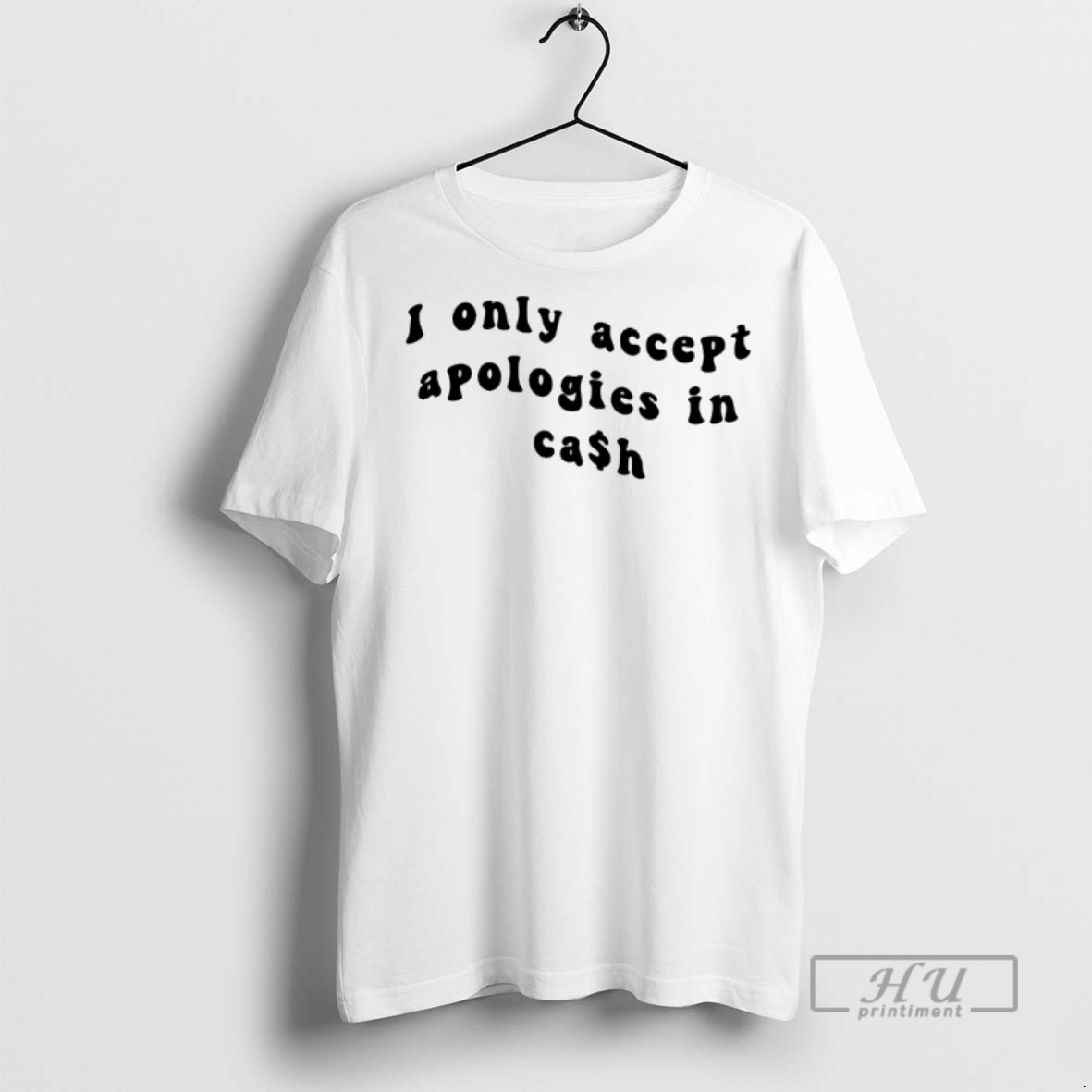 Officials Trending I Only Accpet Aapologies In Cash T Shirt Sweatshirt Hoodies