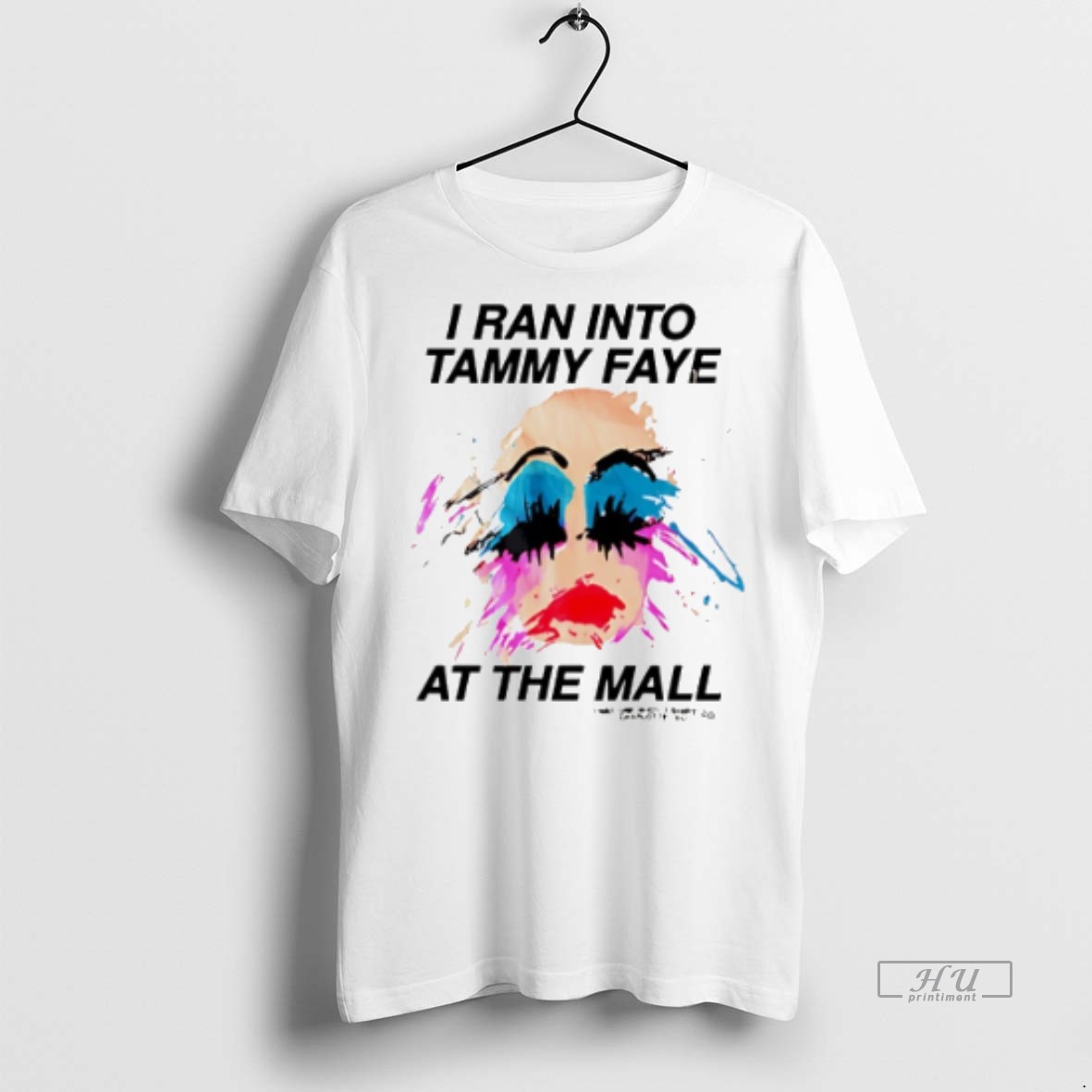 Officials Trending I Ran Into Tammy Faye At The Mall Lady Girl Paint T Shirt Sweater Hoodie