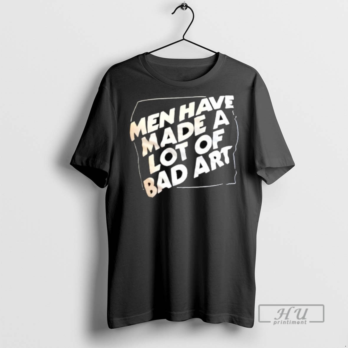 Officials Trending Men Have Made A Lot Of Bad Art T Shirt Sweatshirt Hoodies