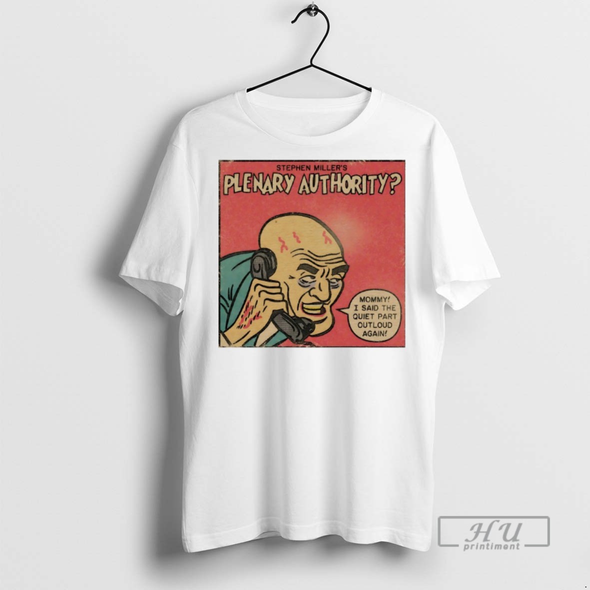 Officials Trending Stephen Millers Plenary Authority Mommy I Said The Quiet Part Outloud Again T Shirt Sweatshirt Hoodies