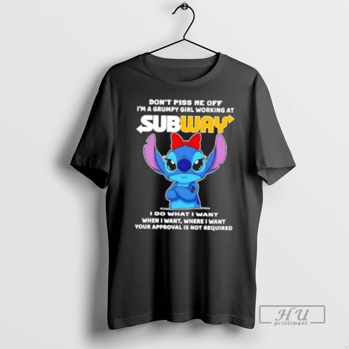 Officials Trending Stitch Dont Piss Me Of Im A Grumpy Girl Working At Subway I Do What I Want When I Want Where I Want Your Approval Is Not Required T Shirt Sweatshirt Hoodies