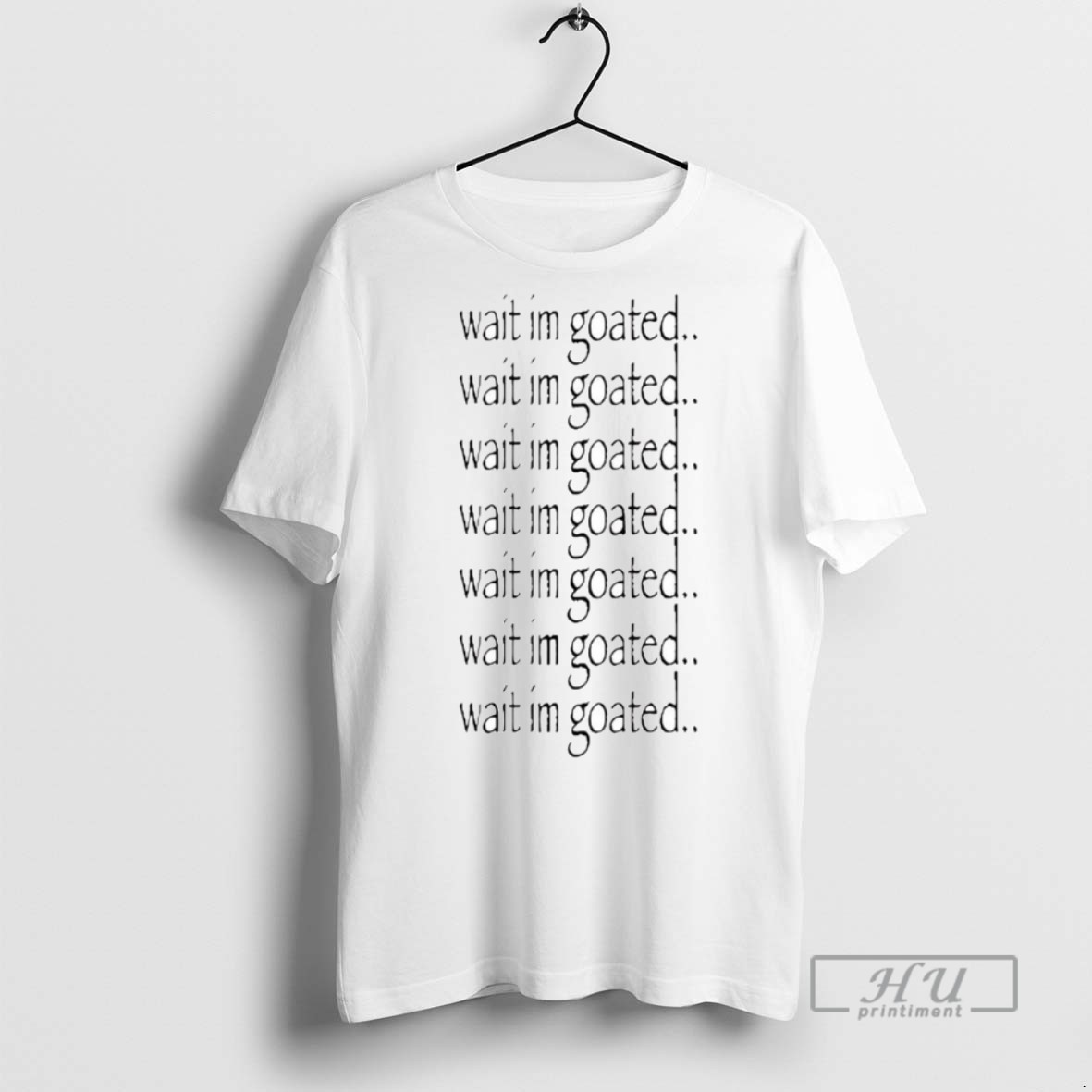 Officials Trending Wait Im Goated Repeat Graphic Tee Shirt Sweatshirt Hoodies