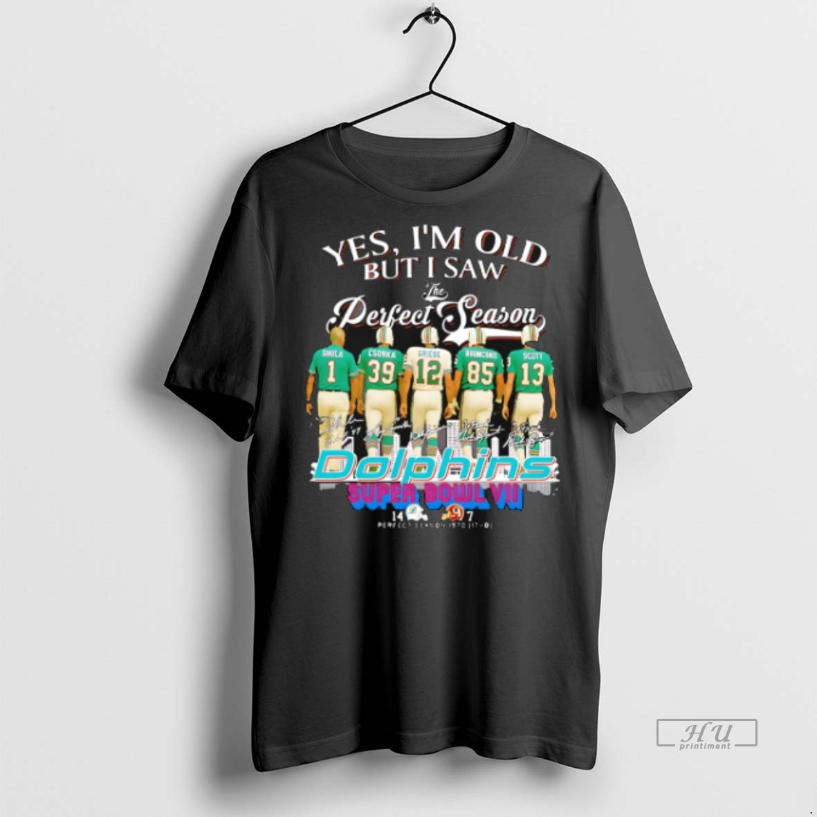 Officials Trending Yes Im Old But I Saw The Perfect Season Miami Dolphins Super Bowl Vii Signatures T Shirt Sweater Hoodie