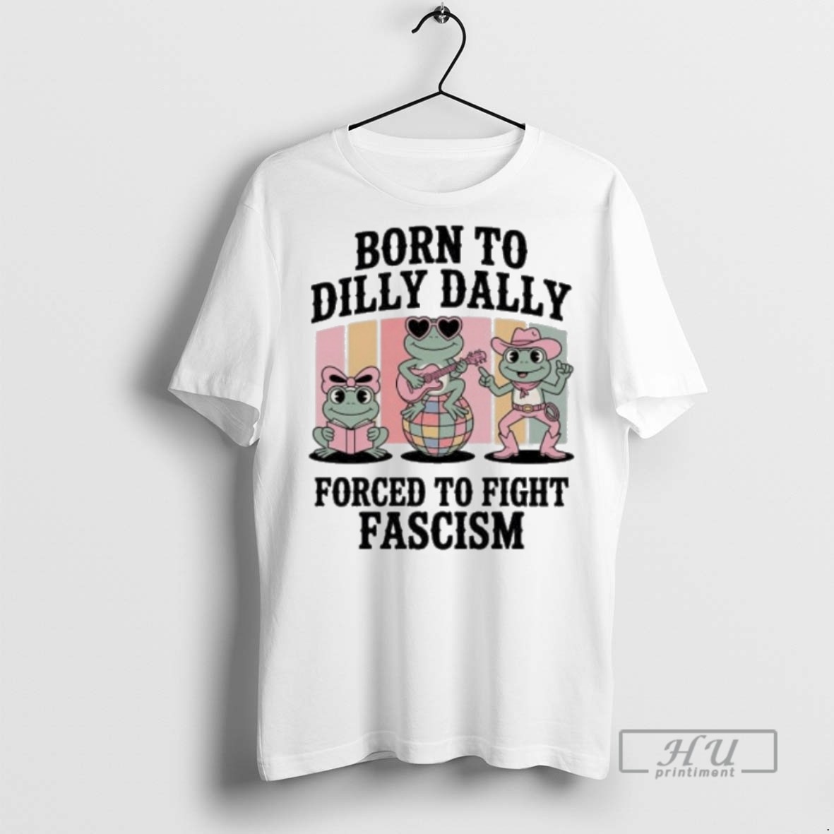 Officials Trending Born To Dilly Dally Forced To Fight Fascism Frog Portland T Shirt Sweatshirt Hoodies