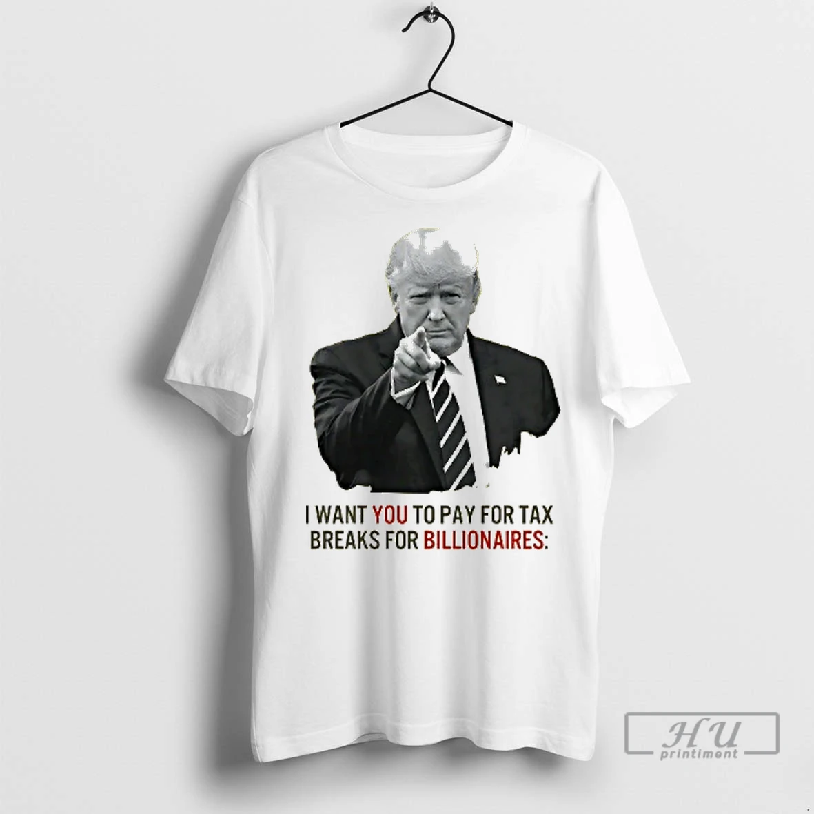 Officials Trump I Want You To Pay For Tax Breaks For Billionaires T Shirt Sweatshirt